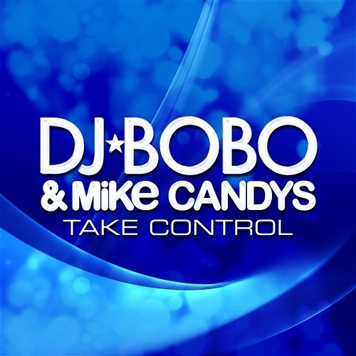 Take Control DJ Bobo & Mike Candys