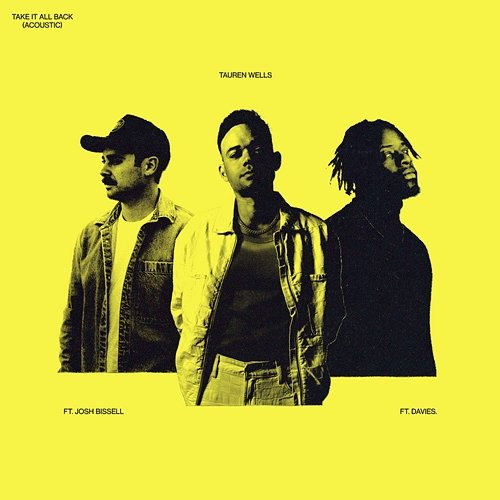 Take It All Back Josh Bissell, Davies., Tauren Wells