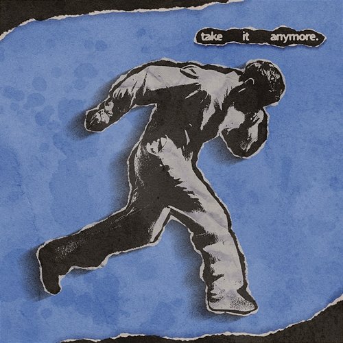 take it anymore can’t be blue