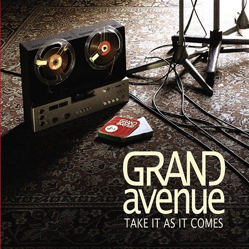 Take It As It Comes Grand Avenue