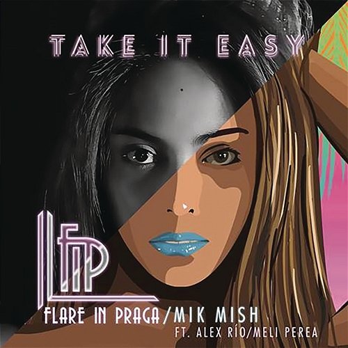 Take It Easy Mik Mish & Flare In Praga feat. Alex Rio & Meli Perea