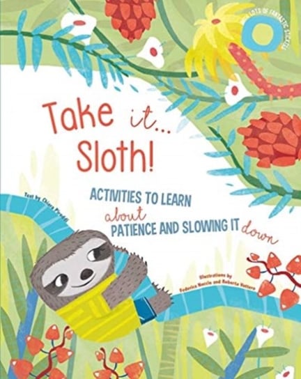 Take It Sloth!: Activities to learn about patience and slowing it down Piroddi Chiara