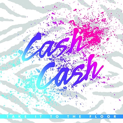 Take It To The Floor Cash Cash