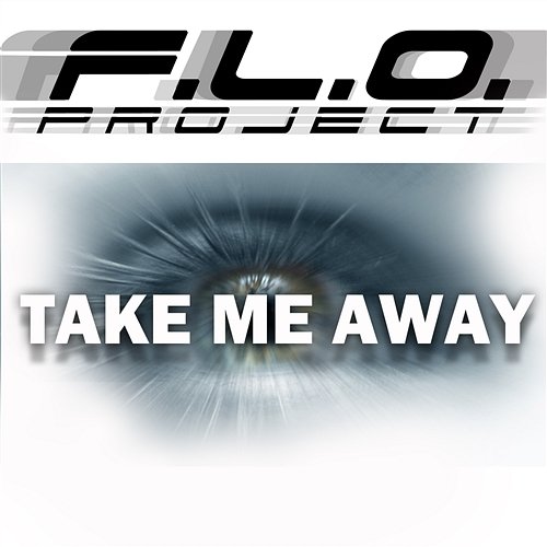 Take Me Away F.L.O. Project