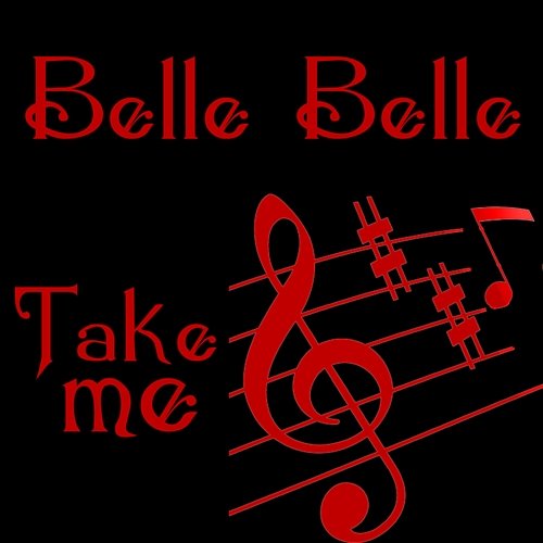 Take Me Belle Belle