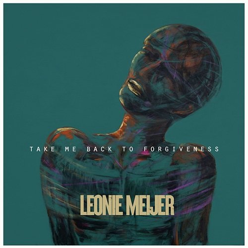 Take Me Back To Forgiveness Leonie Meijer