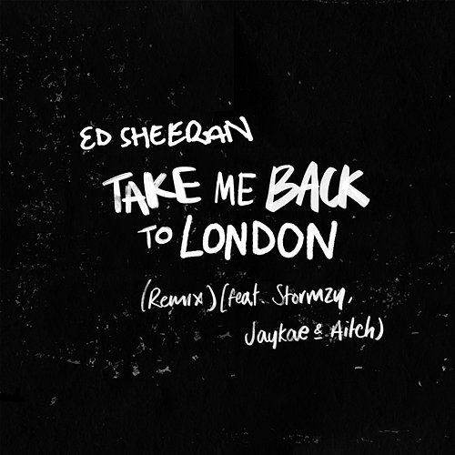 Take Me Back To London Ed Sheeran