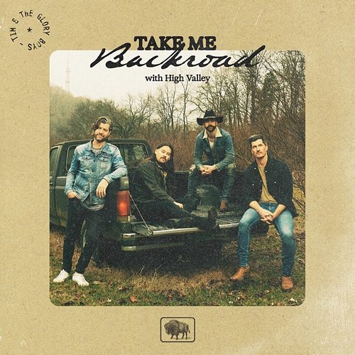 Take Me Backroad Tim & The Glory Boys feat. High Valley