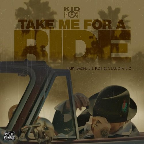 Take me for a ride Kid Frost, Baby Bash, Lil Rob feat. Claudia Liz