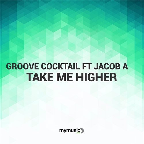 Take Me Higher Groove Cocktail feat. Jacob A