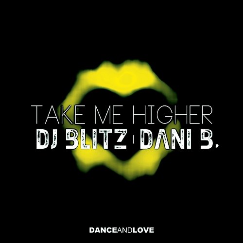 Take Me Higher DJ Blitz, Dani B.