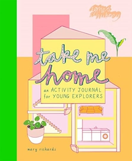Take Me Home. An Activity Journal for Young Explorers Richards Mary