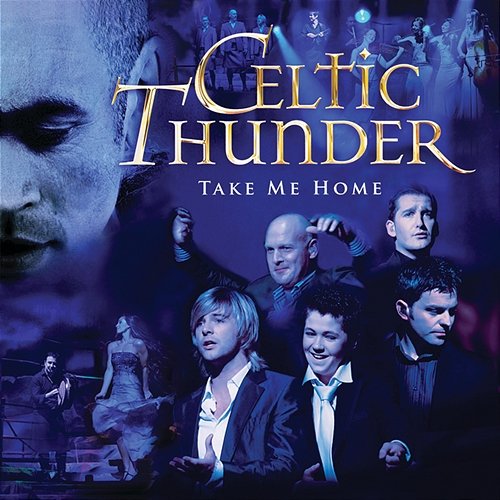 Take Me Home Celtic Thunder