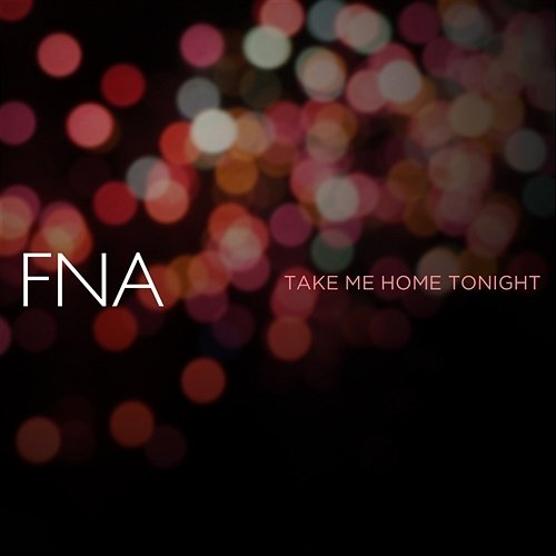 Take Me Home Tonight FNA