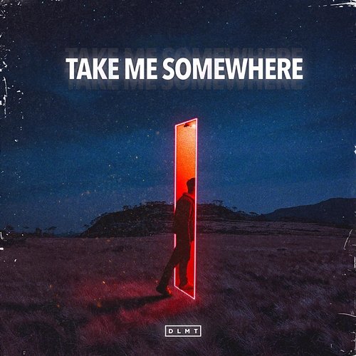 Take Me Somewhere DLMT