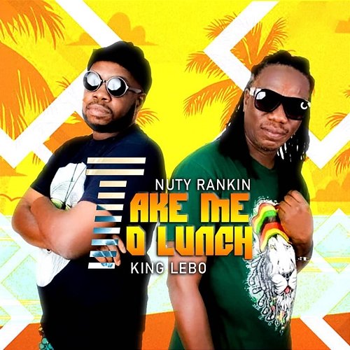 Take Me To Lunch Nutty Rankin feat. King Lebo