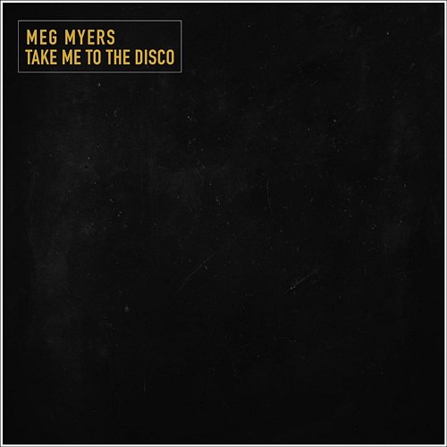 Take Me To The Disco Meg Myers