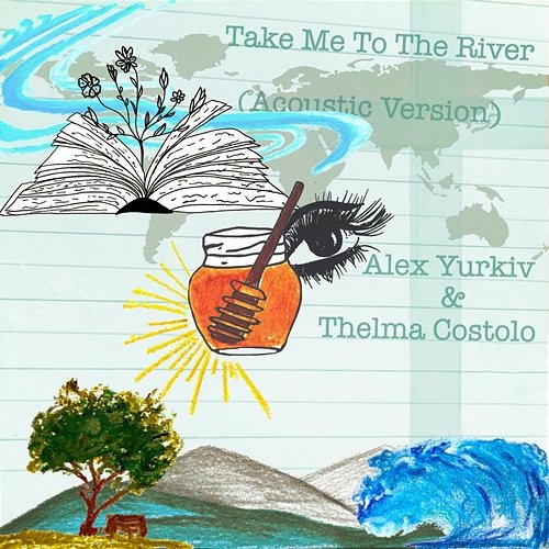 Take Me to the River (I Will Swim) Alex Yurkiv, Thelma Costolo