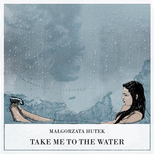 Take Me To The Water Małgorzata Hutek