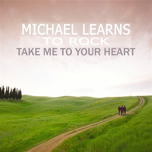 Take Me to Your Heart Michael Learns To Rock