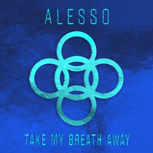 Take My Breath Away Alesso