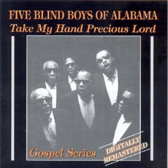 Take My Hand Precious Lord Five Blind Boys Of Alabama