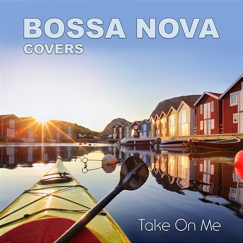 Take On Me Bossa Nova Covers, Mats & My