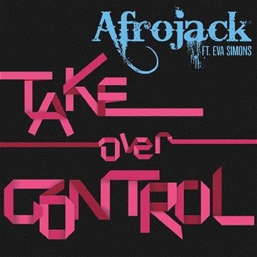 Take Over Control Afrojack feat. Eva Simons
