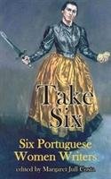 Take Six (Six Portuguese Women Writers) Costa Margaret Jull