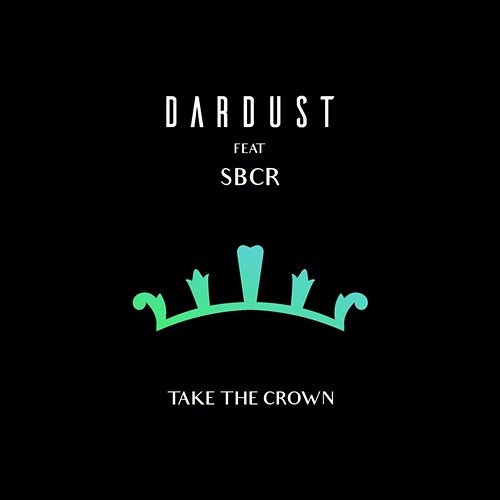 Take the Crown Dardust feat. SBCR