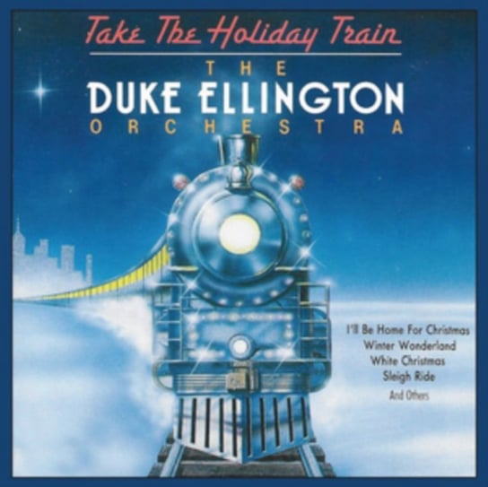 Take the Holiday Train The Duke Ellington Orchestra