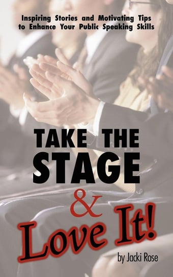Take The Stage & Love It! Rose Jacki