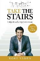 Take the Stairs: 7 Steps to Achieving True Success Vaden Rory