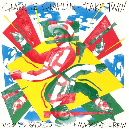 Take Two! Charlie Chaplin & The Roots Radics & Massive Crew