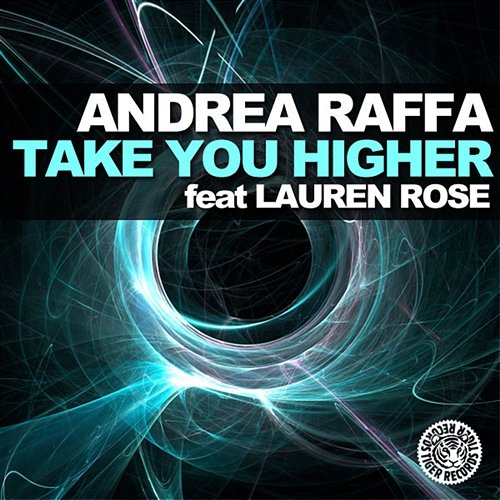 Take You Higher Andrea Raffa feat. Lauren Rose