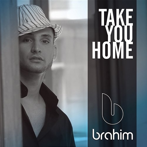 Take You Home Brahim