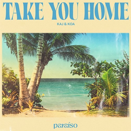 Take You Home KAJ & Koa