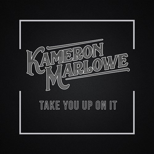 Take You Up On It Kameron Marlowe