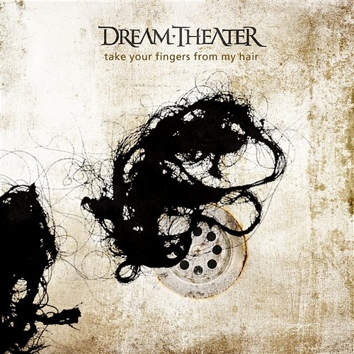 Take Your Fingers from My Hair Dream Theater