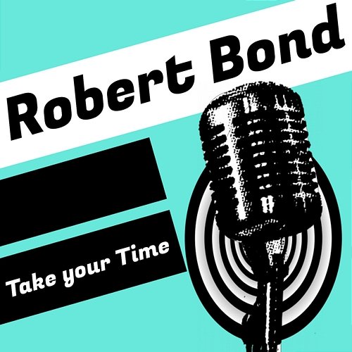 Take Your Time Robert Bond
