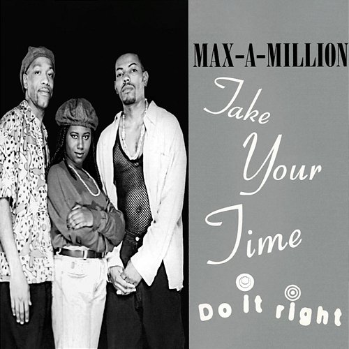 Take Your Time (Do It Right) Max-A-Million