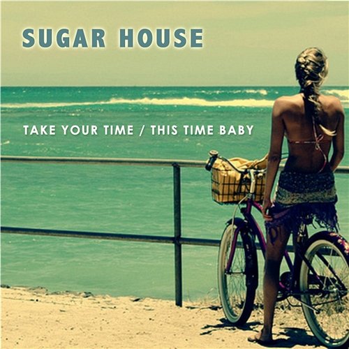 Take Your Time / This Time Baby Sugar House