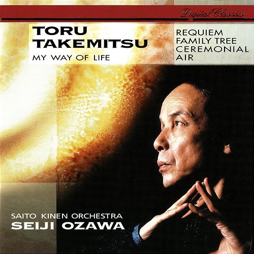 Takemitsu: Requiem; Family Tree; My Way Of Life Seiji Ozawa, Saito Kinen Orchestra