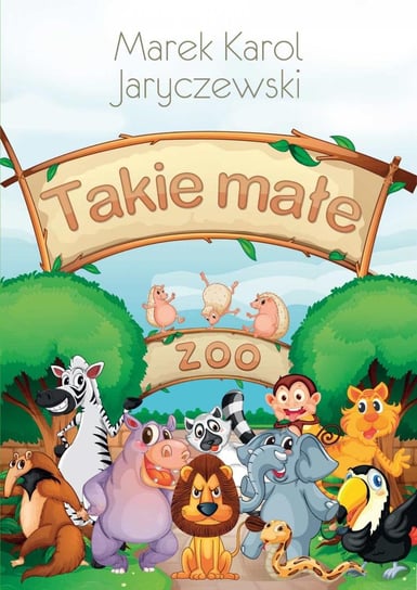 Takie małe zoo Jaryczewski Marek Karol
