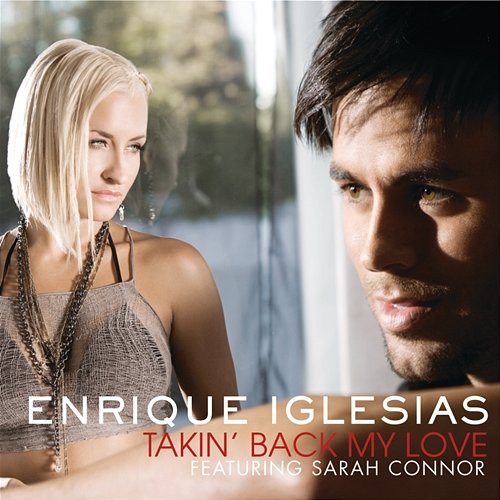 Takin' Back My Love Enrique Iglesias, Sarah Connor