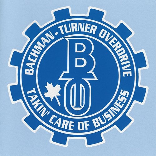 Takin' Care Of Business Bachman-Turner Overdrive