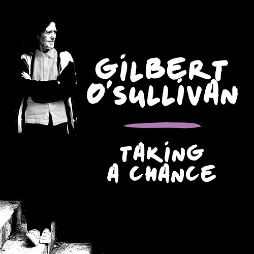 Taking a Chance Gilbert O'Sullivan