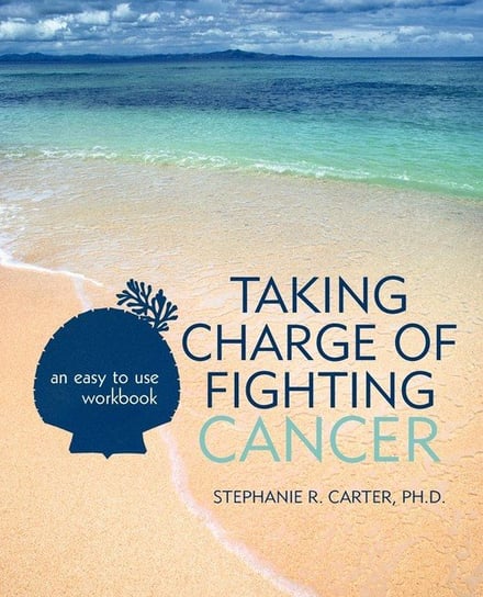 Taking Charge of Fighting Cancer Carter Ph.D. Stephanie R.