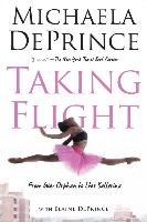 Taking Flight: From War Orphan to Star Ballerina Deprince Michaela, Deprince Elaine