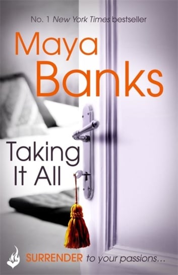 Taking It All. Surrender Trilogy. Book 3 Maya Banks
